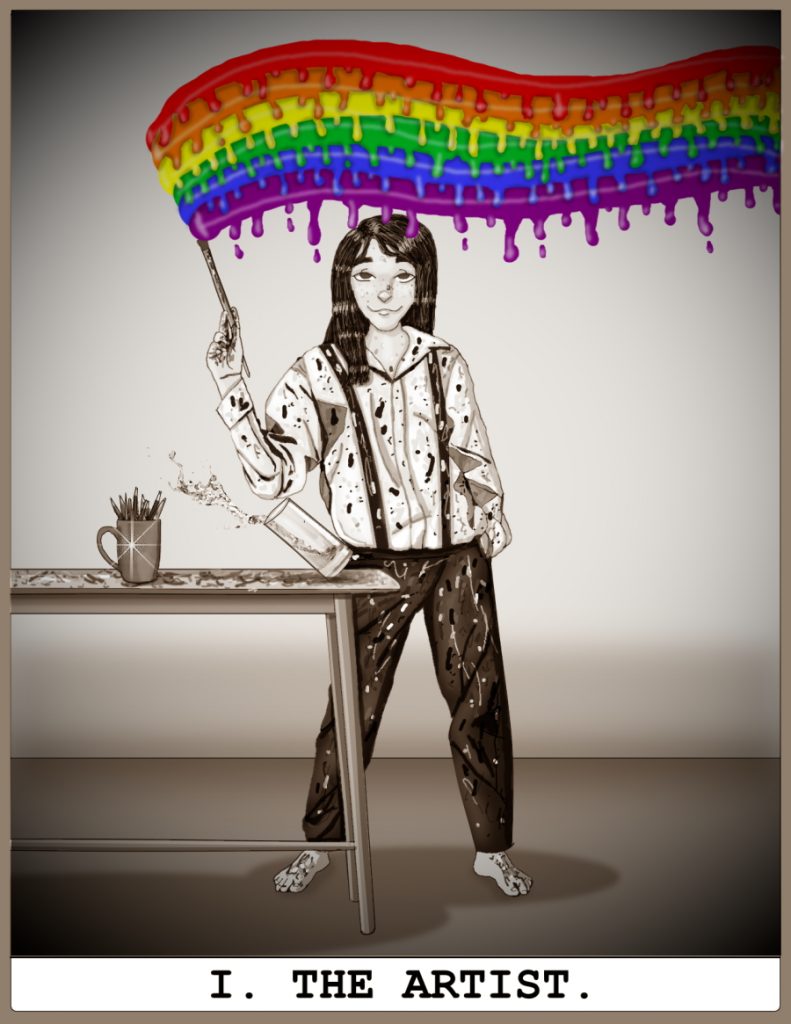 Calliope as a tarot card based on The Magician. She has painted a dripping rainbow in the air and knocked over a glass of water. There is a cup on pencils with a starburst reflected in it on the table. The image is labeled "I. THE ARTIST" at the bottom.
