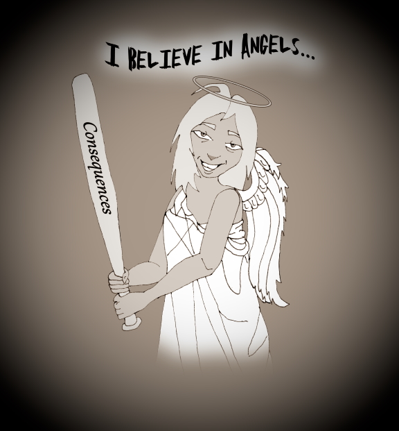 Hyacinth as an angel, with a baseball bat labeled "consequences" captioned: I Believe in Angles