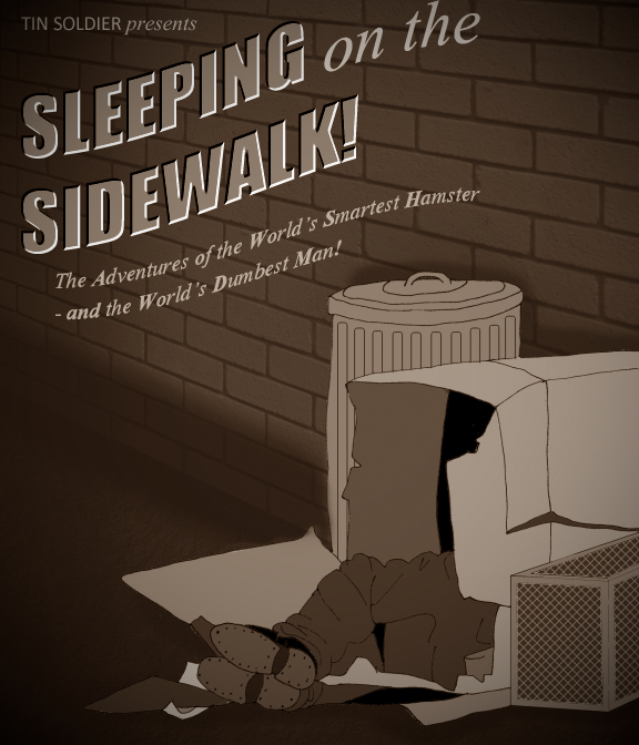 Milo asleep in a cardboard box, captioned: TIN SOLDIER presents SLEEPING on the SIDEWALK! The adventures of the world's smartest hamster and the world's dumbest man!