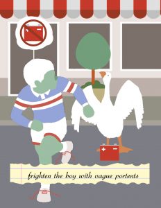 In the style of Untitled Goose Game, Erik runs from a goose with a battery. The caption, as an achievement from the to do list, reads: frighten the boy with vague portents
